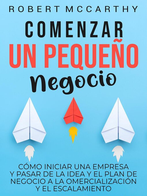 Title details for Comenzar un pequeño negocio by Robert McCarthy - Available